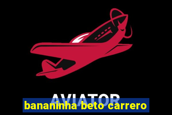 bananinha beto carrero